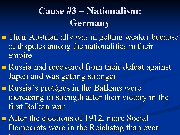 Cause #3 – Nationalism: Germany Their Austrian ally was in getting weaker because of