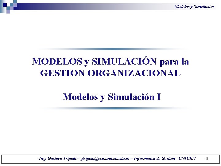 Modelos y Simulación MODELOS y SIMULACIÓN para la GESTION ORGANIZACIONAL Modelos y Simulación I