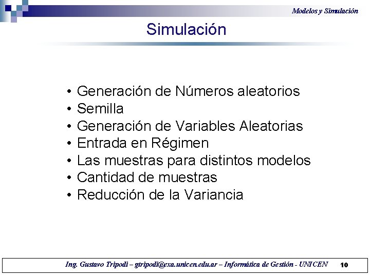 Modelos y Simulación • • Generación de Números aleatorios Semilla Generación de Variables Aleatorias