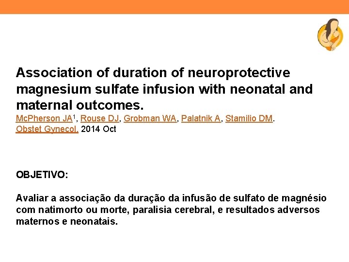 Association of duration of neuroprotective magnesium sulfate infusion with neonatal and maternal outcomes. Mc.