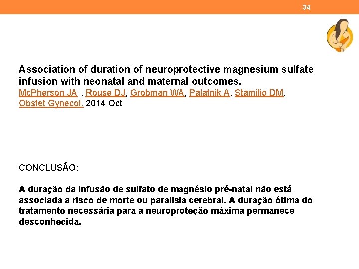 34 Association of duration of neuroprotective magnesium sulfate infusion with neonatal and maternal outcomes.