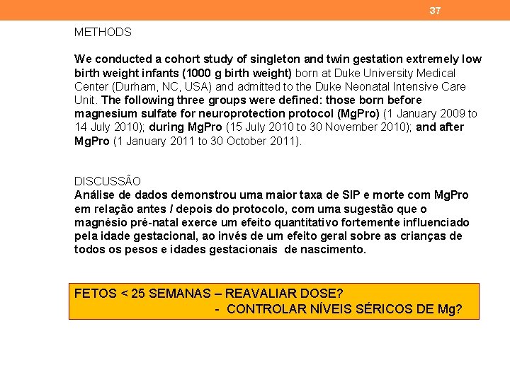 37 METHODS We conducted a cohort study of singleton and twin gestation extremely low