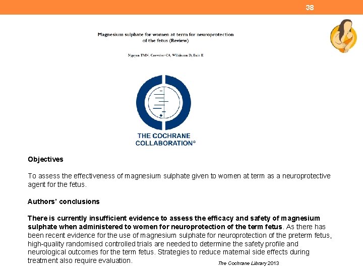 38 Objectives To assess the effectiveness of magnesium sulphate given to women at term