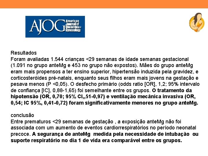 Resultados Foram avaliadas 1. 544 crianças <29 semanas de idade semanas gestacional (1. 091