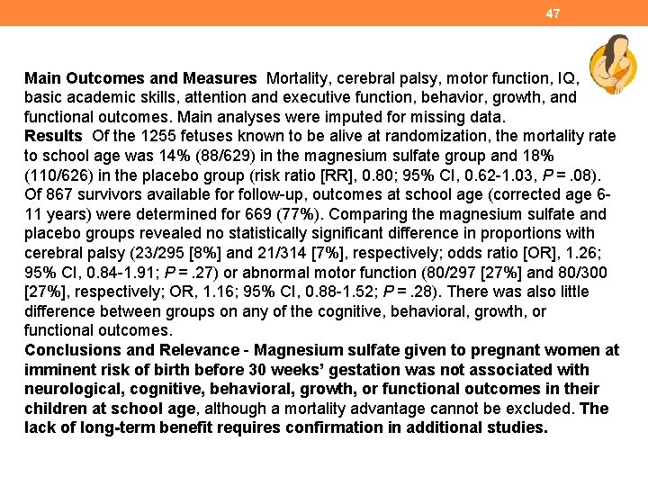 47 Main Outcomes and Measures Mortality, cerebral palsy, motor function, IQ, basic academic skills,