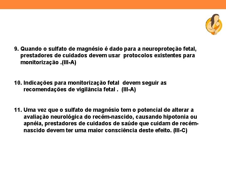 9. Quando o sulfato de magnésio é dado para a neuroproteção fetal, prestadores de