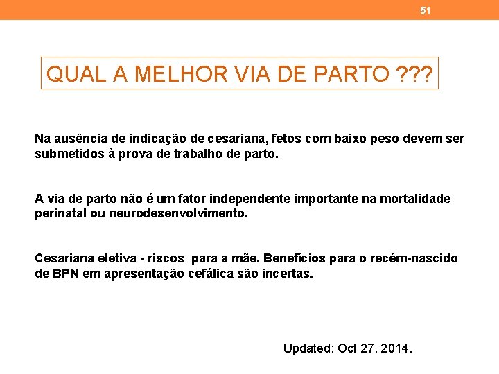 51 QUAL A MELHOR VIA DE PARTO ? ? ? Na ausência de indicação