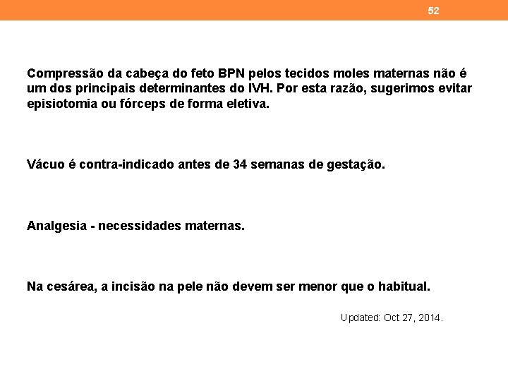 52 Compressão da cabeça do feto BPN pelos tecidos moles maternas não é um