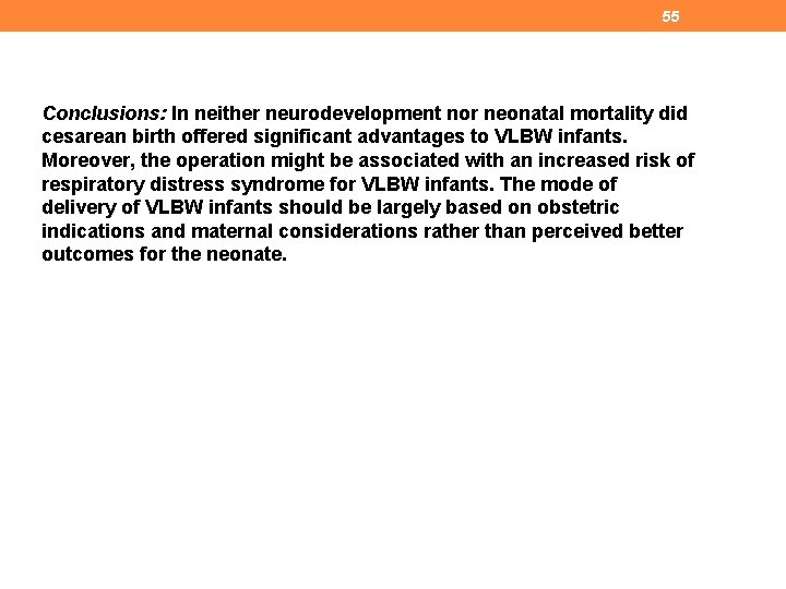 55 Conclusions: In neither neurodevelopment nor neonatal mortality did cesarean birth offered significant advantages