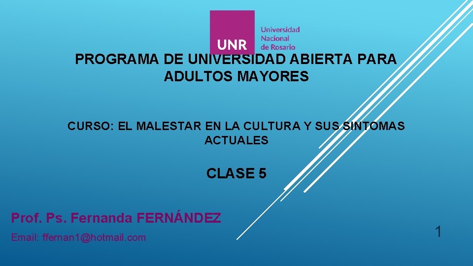 PROGRAMA DE UNIVERSIDAD ABIERTA PARA ADULTOS MAYORES CURSO: EL MALESTAR EN LA CULTURA Y