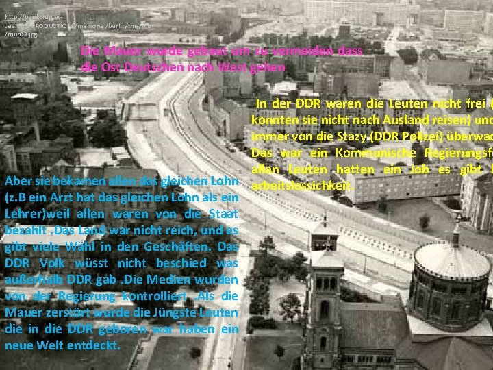 http: //paril. crdp. accaen. fr/_PRODUCTIONS/memorial/berlin/img/mur 02. jpg Die Mauer wurde gebaut um zu vermeiden
