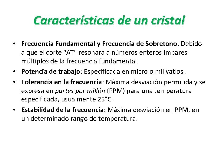 Características de un cristal • Frecuencia Fundamental y Frecuencia de Sobretono: Debido a que