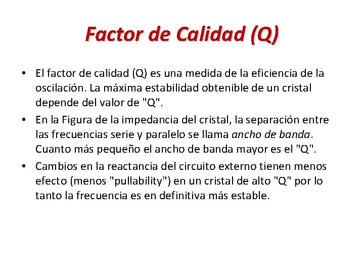 Factor de Calidad (Q) • El factor de calidad (Q) es una medida de