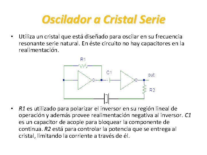 Oscilador a Cristal Serie • Utiliza un cristal que está diseñado para oscilar en