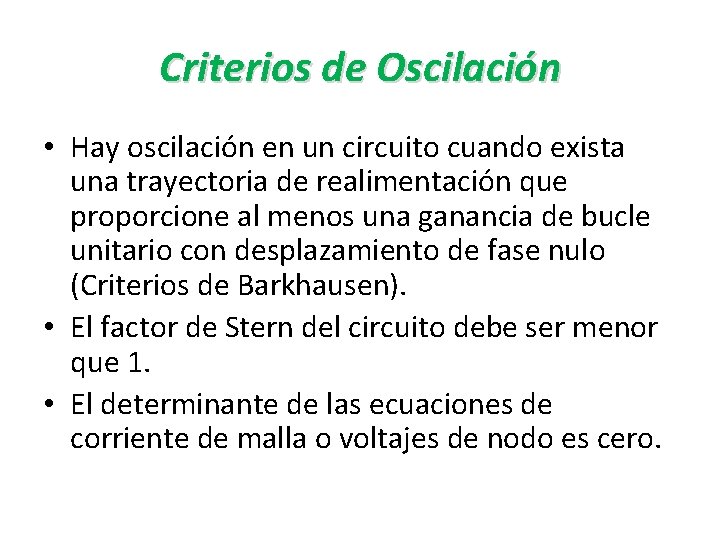 Criterios de Oscilación • Hay oscilación en un circuito cuando exista una trayectoria de