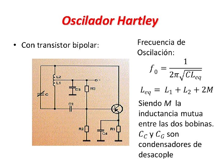 Oscilador Hartley • Con transistor bipolar: 