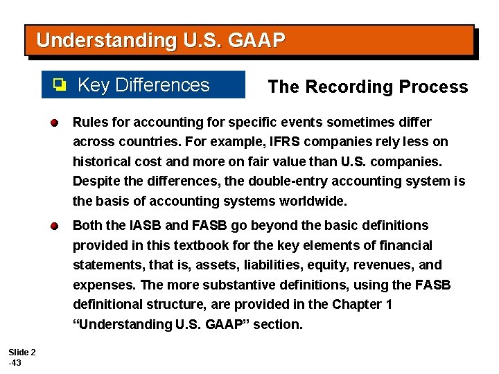 Understanding U. S. GAAP Key Differences The Recording Process Rules for accounting for specific