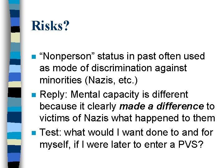 Risks? n n n “Nonperson” status in past often used as mode of discrimination