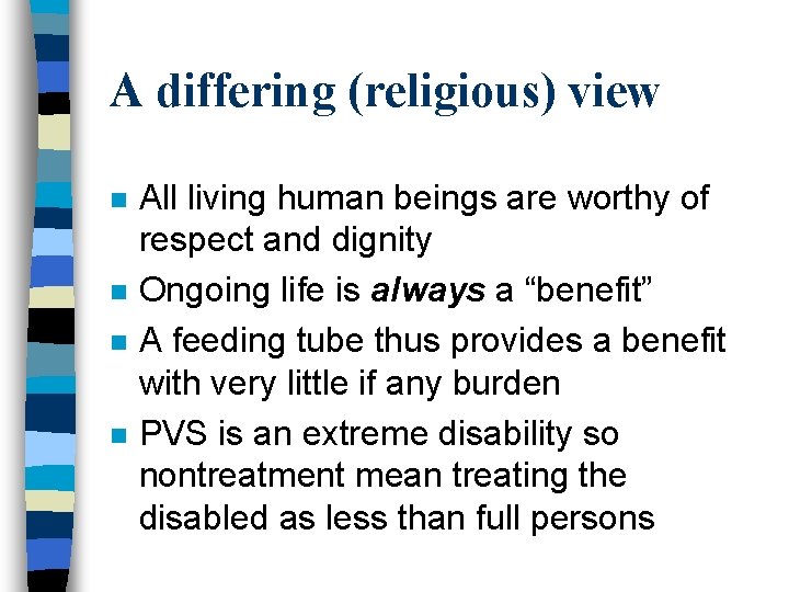 A differing (religious) view n n All living human beings are worthy of respect