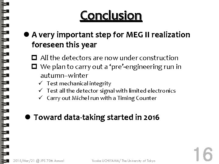 Conclusion l A very important step for MEG II realization foreseen this year p
