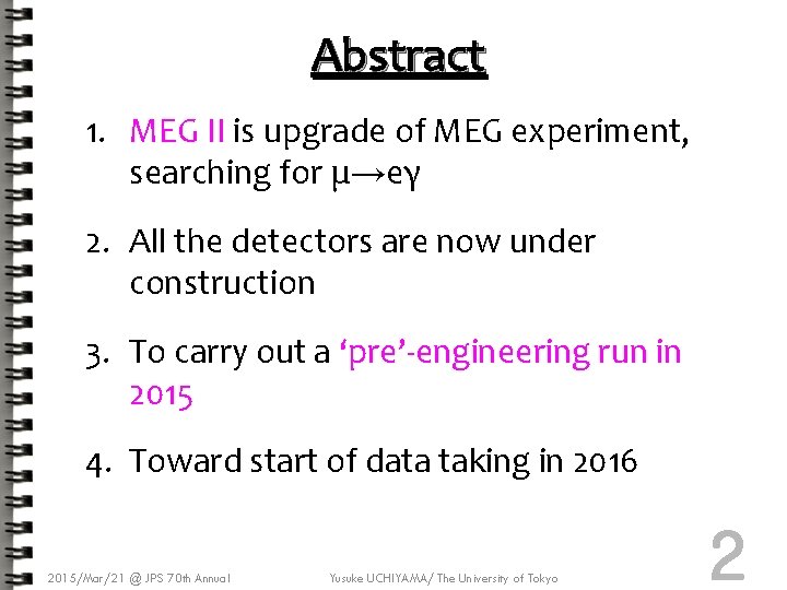 Abstract 1. MEG II is upgrade of MEG experiment, searching for μ→eγ 2. All