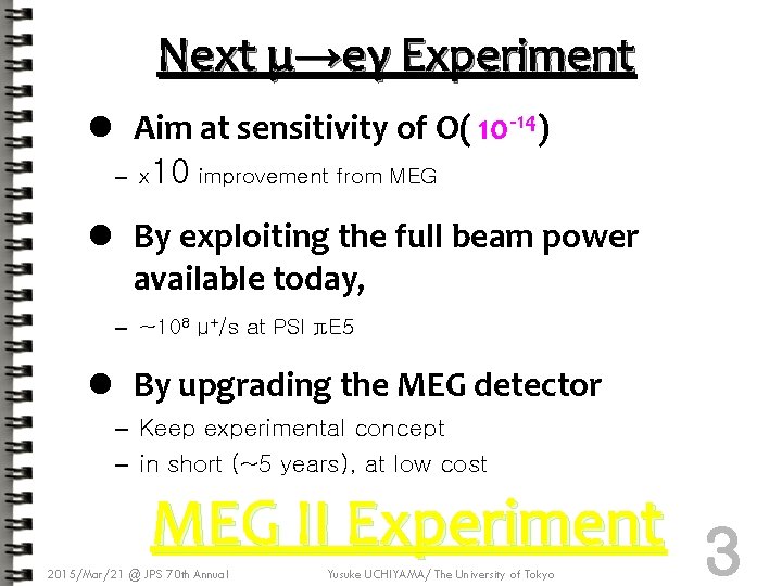 Next μ→eγ Experiment l Aim at sensitivity of O( 10 -14 ) – x