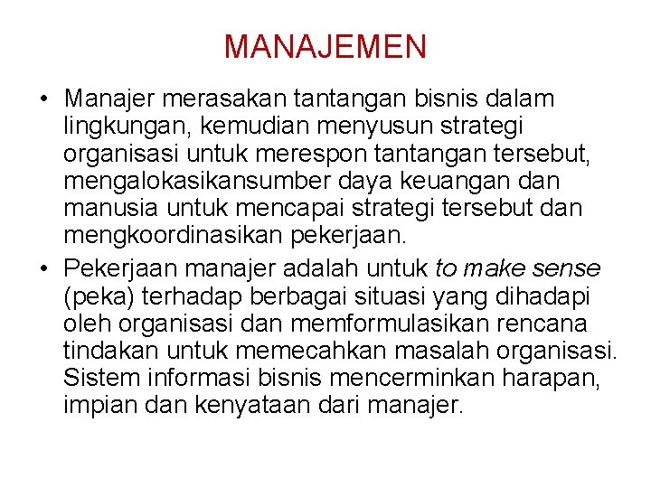 MANAJEMEN • Manajer merasakan tantangan bisnis dalam lingkungan, kemudian menyusun strategi organisasi untuk merespon