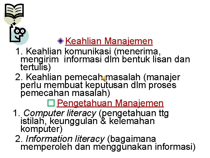 Keahlian Manajemen 1. Keahlian komunikasi (menerima, mengirim informasi dlm bentuk lisan dan tertulis) 2. Keahlian Manajemen 1. Keahlian komunikasi (menerima, mengirim informasi dlm bentuk lisan dan tertulis) 2.