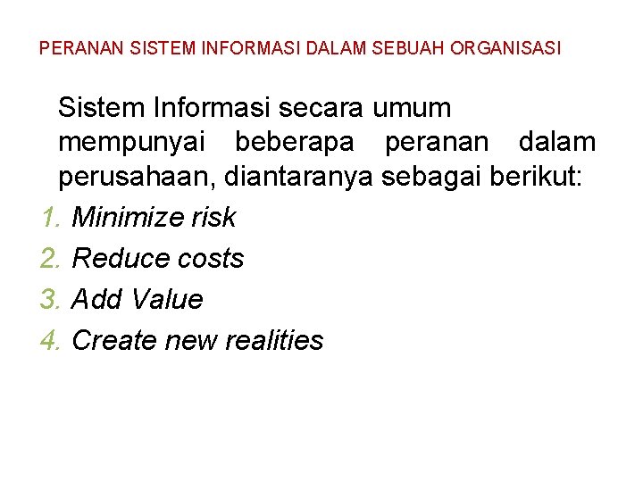 PERANAN SISTEM INFORMASI DALAM SEBUAH ORGANISASI Sistem Informasi secara umum mempunyai beberapa peranan dalam