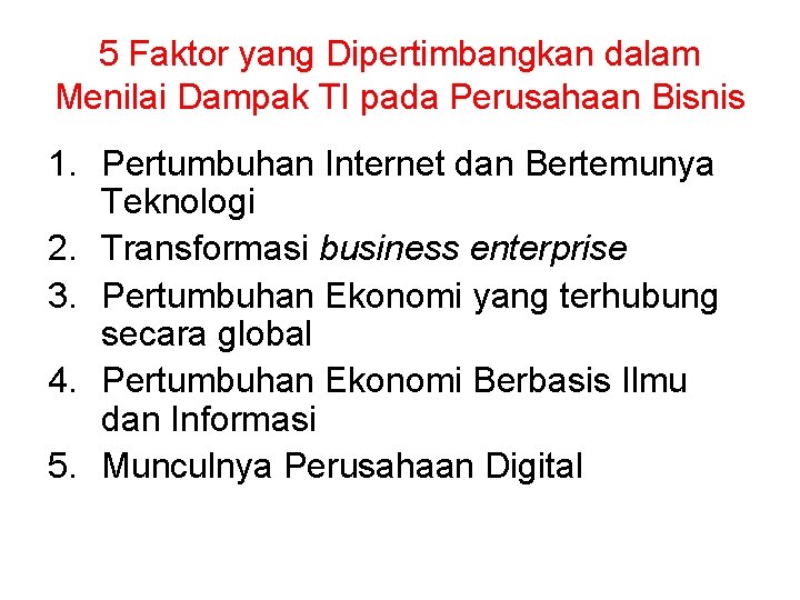 5 Faktor yang Dipertimbangkan dalam Menilai Dampak TI pada Perusahaan Bisnis 1. Pertumbuhan Internet