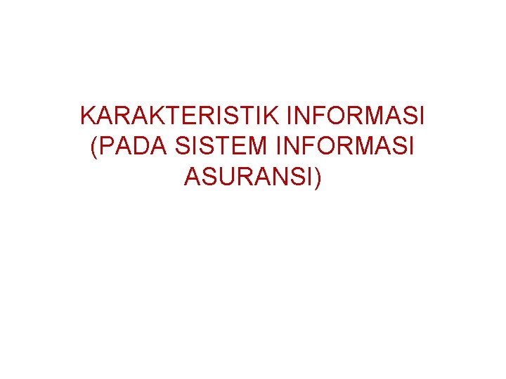 KARAKTERISTIK INFORMASI (PADA SISTEM INFORMASI ASURANSI) 