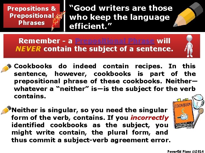 Prepositions & & Prepositions Prepositional Phrases “Good writers are those who keep the language