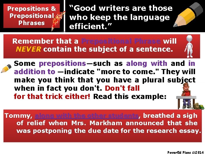 Prepositions & & Prepositions Prepositional Phrases “Good writers are those who keep the language