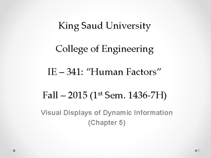 King Saud University College of Engineering IE – 341: “Human Factors” Fall – 2015