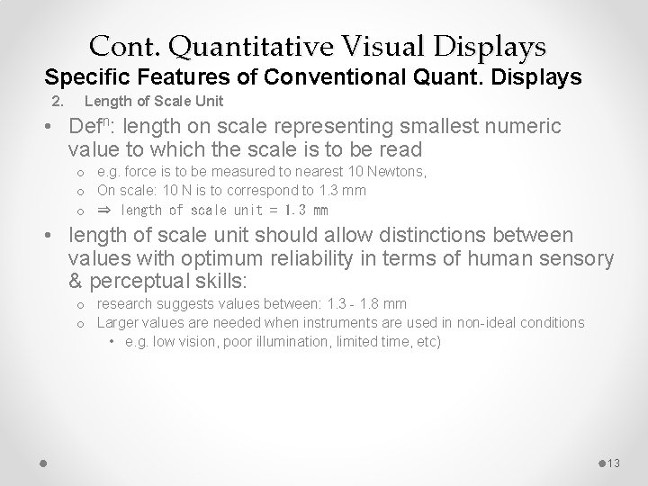 Cont. Quantitative Visual Displays Specific Features of Conventional Quant. Displays 2. • Length of