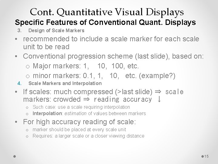 Cont. Quantitative Visual Displays Specific Features of Conventional Quant. Displays 3. Design of Scale