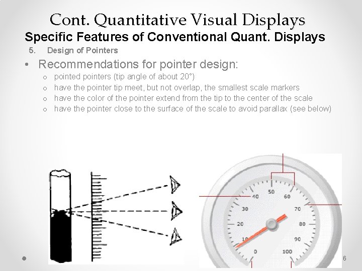 Cont. Quantitative Visual Displays Specific Features of Conventional Quant. Displays 5. Design of Pointers