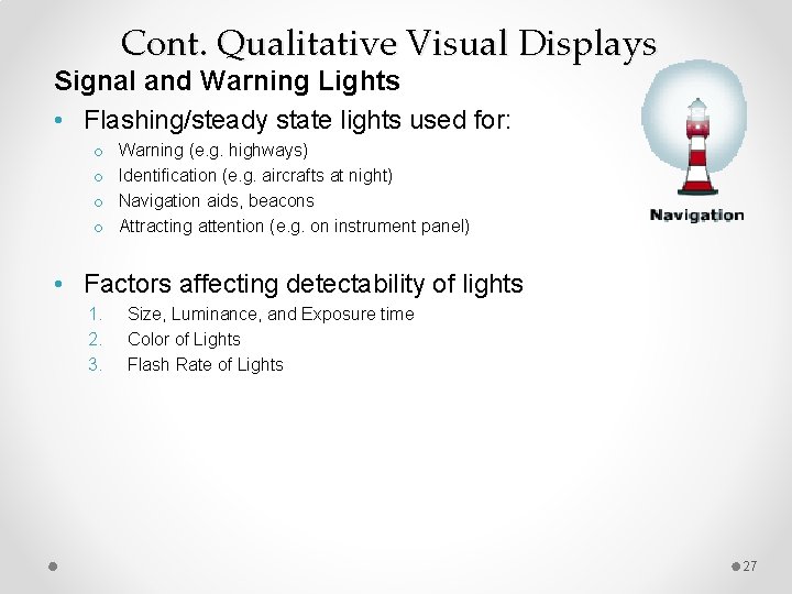 Cont. Qualitative Visual Displays Signal and Warning Lights • Flashing/steady state lights used for: