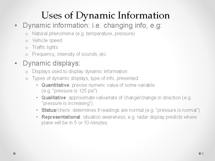 Uses of Dynamic Information • Dynamic information: i. e. changing info; e. g: o