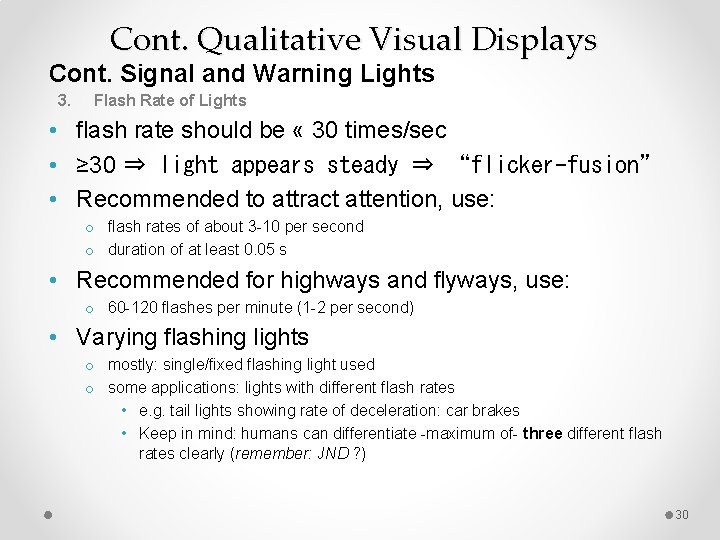 Cont. Qualitative Visual Displays Cont. Signal and Warning Lights 3. Flash Rate of Lights