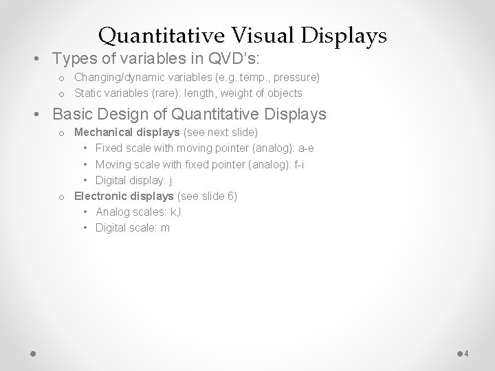 Quantitative Visual Displays • Types of variables in QVD’s: o Changing/dynamic variables (e. g.