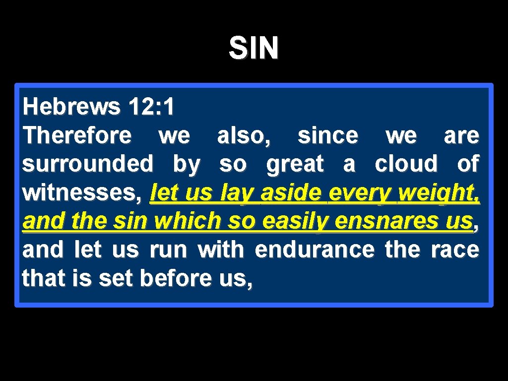 SIN Hebrews 12: 1 Therefore we also, since we are surrounded by so great SIN Hebrews 12: 1 Therefore we also, since we are surrounded by so great