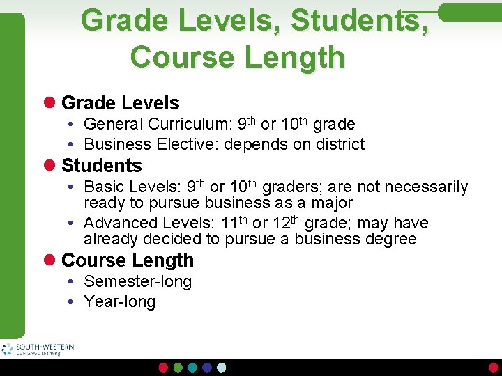 Grade Levels, Students, Course Length l Grade Levels • General Curriculum: 9 th or