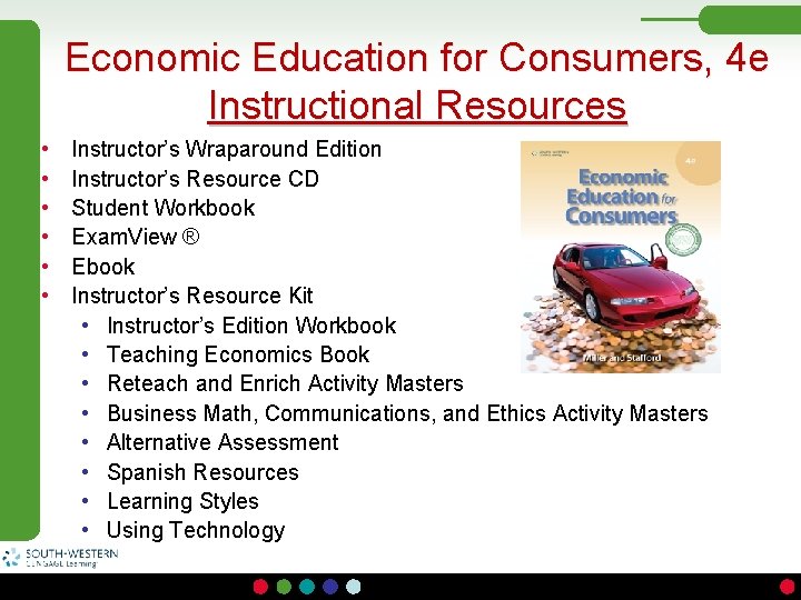 Economic Education for Consumers, 4 e Instructional Resources • • • Instructor’s Wraparound Edition