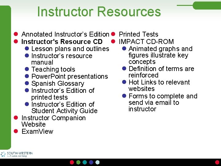 Instructor Resources l Annotated Instructor’s Edition l l Instructor's Resource CD l l Lesson