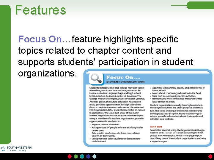 Features Focus On…feature highlights specific topics related to chapter content and supports students’ participation