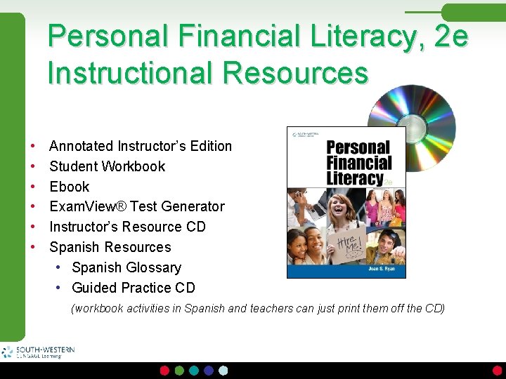 Personal Financial Literacy, 2 e Instructional Resources • • • Annotated Instructor’s Edition Student