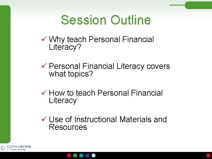 Session Outline ü Why teach Personal Financial Literacy? ü Personal Financial Literacy covers what