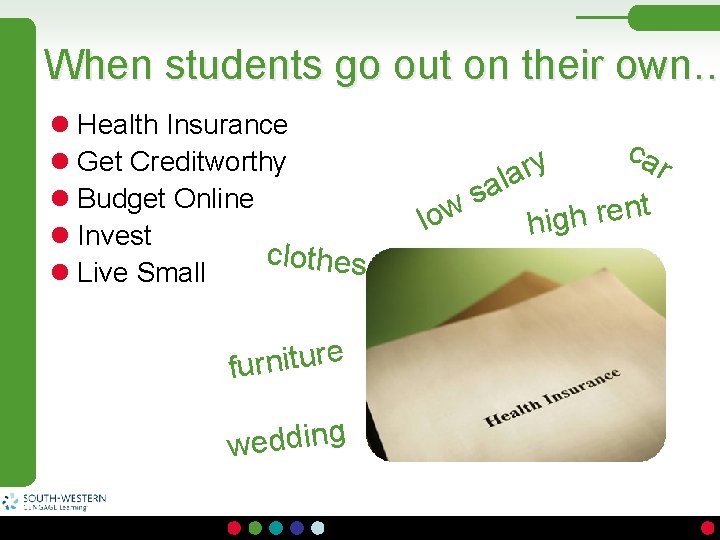 When students go out on their own… l Health Insurance l Get Creditworthy l