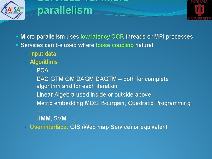 Services vs. Microparallelism § Micro-parallelism uses low latency CCR threads or MPI processes §